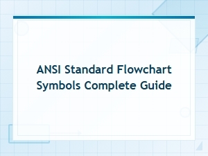 Ansi Standard Flowchart Symbols: the Complete Guide to Diagramming